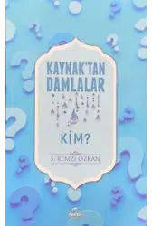 Kaynaktan Damlalar / Kim?