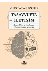 Tasavvufta İletişim Anlam, Metot ve Uygulamalar Üzerine Nitel Bir Araştırma