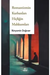 Romantizmin Kurbanları Hiçliğin Mahkumları