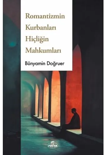 Romantizmin Kurbanları Hiçliğin Mahkumları