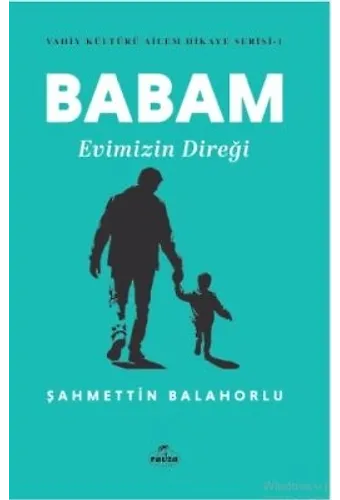 Babam Evimizin Direği / Vahiy Kültürü Ailem Hikaye Serisi 1