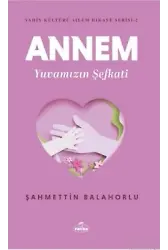 Annem Yuvamızın Şefkati / Vahiy Kültürü Ailem Hikaye Serisi 2