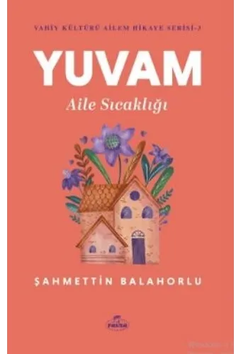 Yuvam Aile Sıcaklığı / Vahiy Kültürü Ailem Hikaye Serisi 3