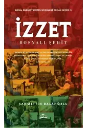 İzzet Bosnalı Şehit Gönül Coğrafyamızın Şehitleri