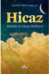 Hicaz Mekân ve Mana Rehberi