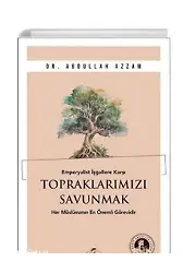 Emperyalist İşgallere Karşı Topraklarımızı Savunmak Her Müslümanın En Önemli Görevidir