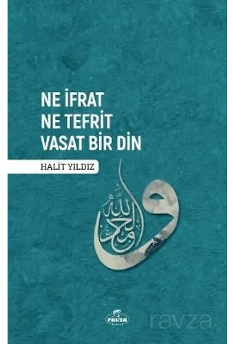 Ne İfrat Ne Tefrit Vasat Bir Din
