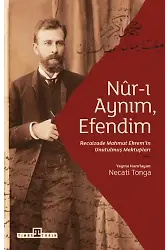 Nur-ı Aynım Efendim: Recaizade'nin Unutulmuş Mektupları