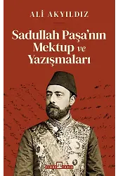 Sadullah Paşa'nın Mektup Ve Yazışmaları