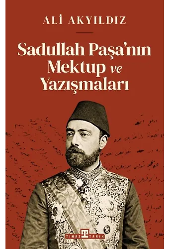 Sadullah Paşa'nın Mektup Ve Yazışmaları