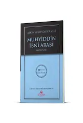 Aşkın Yolunda Bir Veli Muhyiddin İbni Arabi Hz. - Hidayet