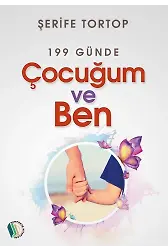 199 Günde Çocuğum ve Ben - Şerife Tortop