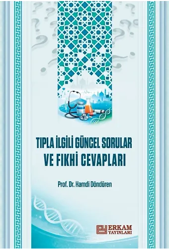 Tıpla İlgili Güncel Sorular Ve Fıkhi Cevapları - Prof. Dr. Hamdi Döndüren