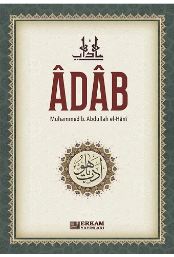 Adab - Muhammed b. Abdullah el-Hânî