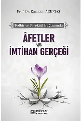 Afetler ve İmtihan Gerçeği - Prof. Dr. Ramazan Altıntaş
