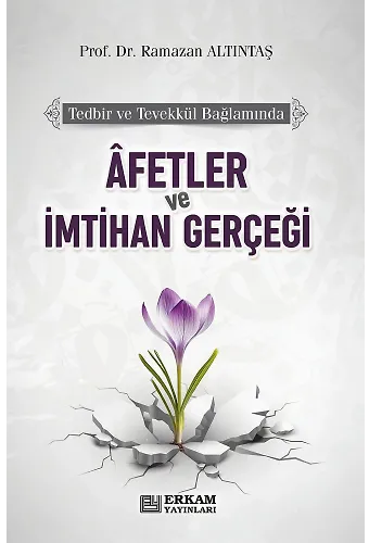 Afetler ve İmtihan Gerçeği - Prof. Dr. Ramazan Altıntaş