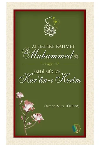 Alemlere Rahmet Hz. Muhammed - Ebedi Mucize Kur'an-ı Kerim - Osman Nuri Topbaş