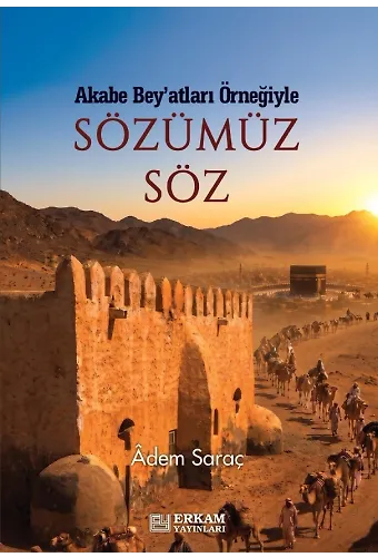 Akabe Bey'atları Örneğiyle -Sözümüz Söz - Adem Saraç