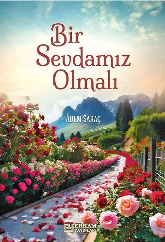Bir Sevdamız Olmalı - Adem Saraç