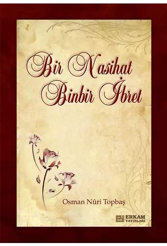 Bir Nasihat Binbir İbret - Osman Nuri Topbaş