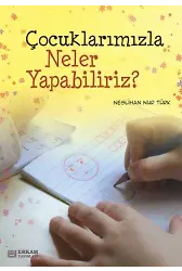 Çocuklarımızla Neler Yapabiliriz? - Neslihan Nur Türk