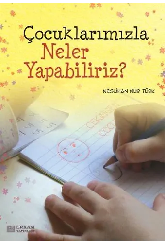 Çocuklarımızla Neler Yapabiliriz? - Neslihan Nur Türk