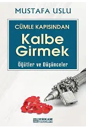 Cümle Kapısından Kalbe Girmek (Öğütler ve Düşünceler) - Mustafa Uslu