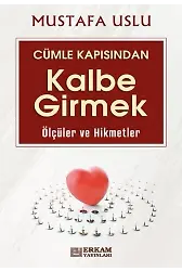 Cümle Kapısından Kalbe Girmek (Ölçüler ve Hikmetler) - Mustafa Uslu