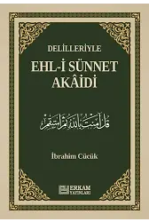 Delilleriyle Ehl-i Sünnet Akâidi - İbrahim Cücük
