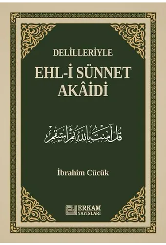 Delilleriyle Ehl-i Sünnet Akâidi - İbrahim Cücük
