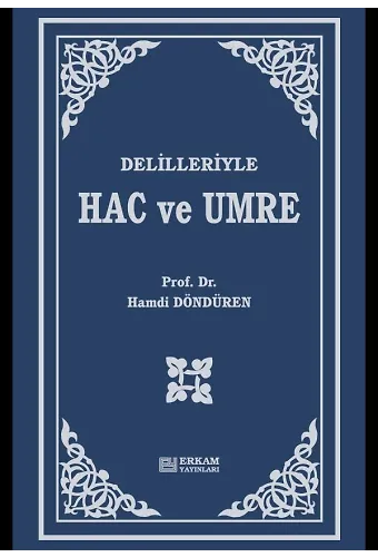 Delilleriyle Hac ve Umre - Prof. Dr. Hamdi Döndüren