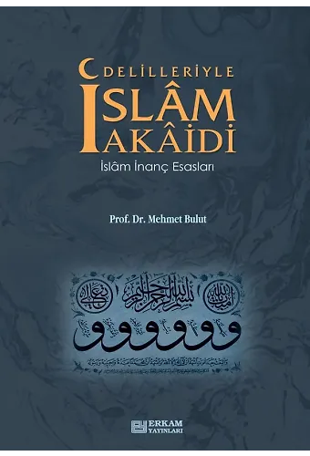 Delilleriyle İslam Akaidi - Prof. Dr. Mehmet Bulut