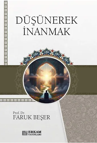Düşünerek İnanmak - Faruk Beşer