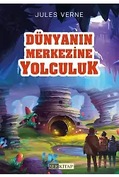 Dünyanın Merkezine Yolculuk - Jules Verne