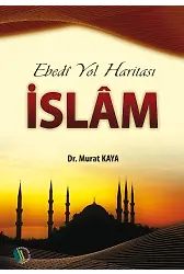 Ebedi Yol Haritası İslam - Doç. Dr. Murat Kaya