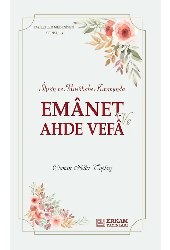 Faziletler Medeniyeti Serisi - 8 / Emanet ve Ahde Vefa - Osman Nuri Topbaş