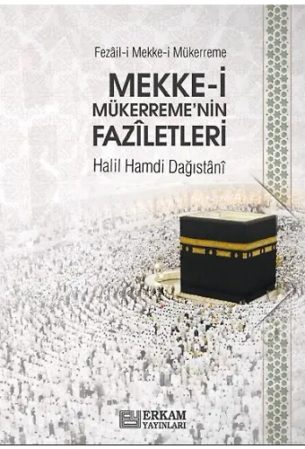 Fezâil-i Mekke-i Mükerreme (Mekke-i Mükerreme'nin Fazîletleri) - Halil Hamdi Dağıstânî