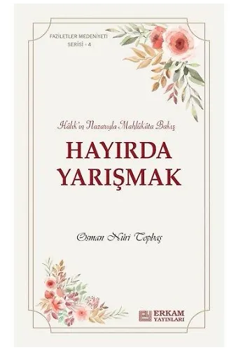 Faziletler Medeniyeti Serisi - 4 / Hayırda Yarışmak - Osman Nuri Topbaş