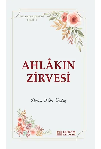 Faziletler Medeniyeti Serisi - 9 / Ahlakın Zirvesi - Osman Nuri Topbaş