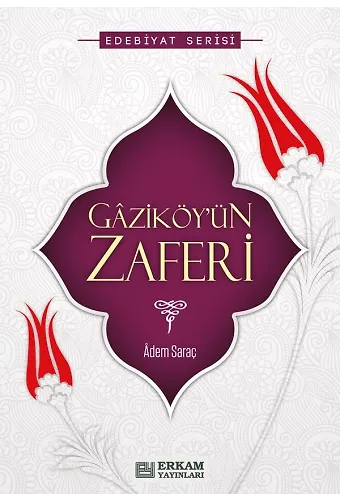 Gaziköy'ün Zaferi - Adem Saraç