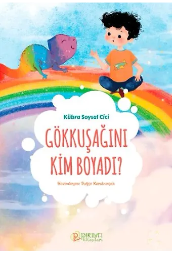 Gökkuşağını Kim Boyadı ? - Kübra Soysal Cici