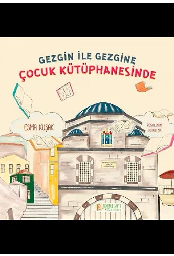 Gezgin ile Gezgine Çocuk Kütüphanesinde - Esma Kuşak