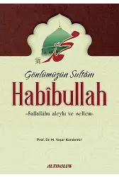 Gönlümüzün Sultanı Habibullah - Prof. Dr. M. Yaşar Kandemir