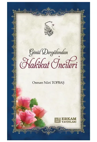 Gönül Dergahından Hakikat İncileri - Osman Nuri Topbaş
