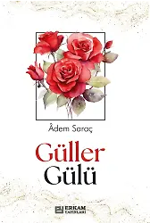 Güller Gülü - Adem Saraç