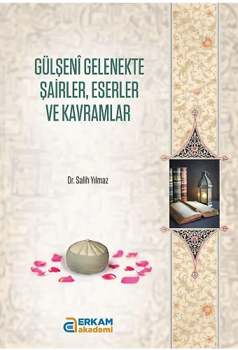 Gülşeni Gelenekte Şairler, Eserler ve Kavramlar - Dr. Salih Yılmaz