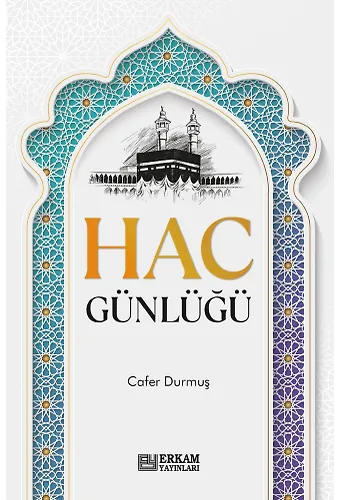 Hac Günlüğü - Cafer Durmuş