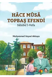 Hace Musa Topbaş Efendi - Muhammed Veysel Akkaya