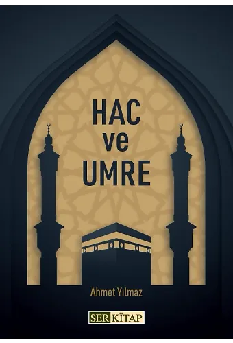 Hac ve Umre - Ahmet Yılmaz