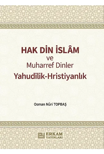 Hak Din İslam ve Muharref Dinler - Osman Nuri Topbaş